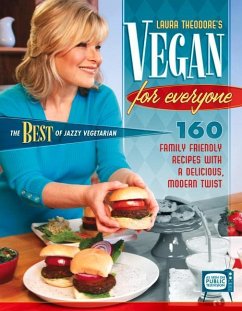 Vegan for Everyone: 160 Family Friendly Recipes with a Delicious, Modern Twist - Theodore, Laura
