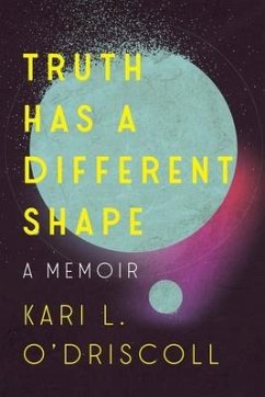 Truth Has a Different Shape - O'Driscoll, Kari