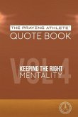 The Praying Athlete Quote Book Vol. 4 Keeping the Right Mentality