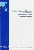Regional Progress and Strategies Towards Building the Information Society in Asia and the Pacific