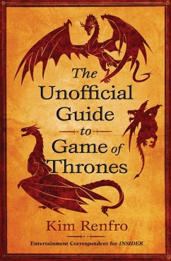 The Unofficial Guide to Game of Thrones (eBook, ePUB) - Renfro, Kim