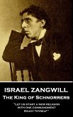 Israel Zangwill - The King of Schnorrers Grotesques and Fantasies: 'Let us start a new religion with one commandment, Enjoy thyself''