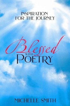 Blessed With Poetry: Inspiration For The Journey - Smith, Michelle