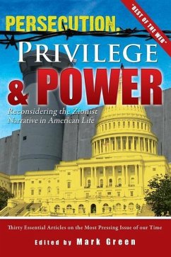 Persecution, Privilege, & Power: Reconsidering The Zionist Narrative in American Life - Green, Mark