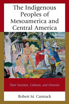 The Indigenous Peoples of Mesoamerica and Central America - Carmack, Robert M.