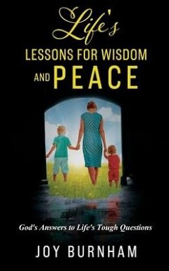 Life's Lessons for Wisdom and Peace: God's Answers to Life's Tough Questions - Burnham, Joy