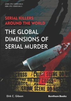 Serial Killers Around the World: The Global Dimensions of Serial Murder - Gibson, Dirk C.