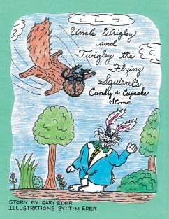 Uncle Wrigley and Twigley the Flying Squirrel's Candy and Cupcake Store - Eder, Gary