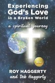 Experiencing God's Love in a Broken World: A Spiritual Journey