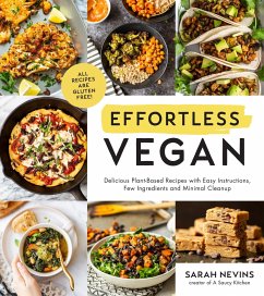 Effortless Vegan: Delicious Plant-Based Recipes with Easy Instructions, Few Ingredients and Minimal Cleanup - Nevins, Sarah