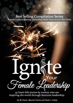 Ignite Your Female Leadership - Owen, Jb; Tarzia, Marnie; Lehay, Rusti L