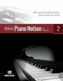 Piano Notion Method Book Two: The most beautiful melodies from around the world - Cyr M. Mus, Bobby