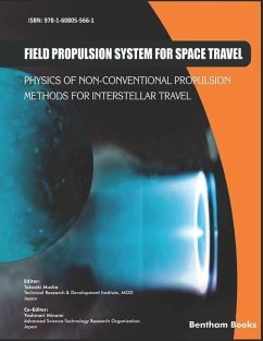 Field Propulsion System for Space Travel: Physics of Non-Conventional Propulsion Methods for Interstellar Travel - Musha, Takaaki