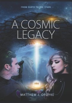 A Cosmic Legacy: From Earth to the Stars - Opdyke, Matthew J.