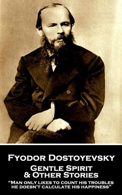 Fyodor Dostoyevsky - Gentle Spirit & Other Stories: 