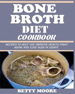 BONE BROTH DIET COOKBOOK - Moore, Betty