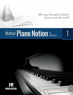 Piano Notion Method Book One: The most beautiful melodies from around the world - Cyr M. Mus, Bobby