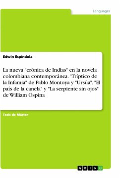 La nueva &quote;crónica de Indias&quote; en la novela colombiana contemporánea. &quote;Tríptico de la Infamia&quote; de Pablo Montoya y &quote;Ursúa&quote;, &quote;El país de la canela&quote; y &quote;La serpiente sin ojos&quote; de William Ospina