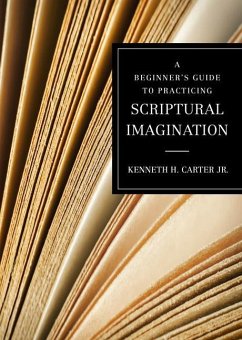 A Beginner's Guide to Practicing Scriptural Imagination - Carter, Kenneth H; Carter, Ken