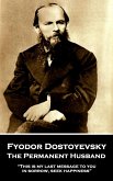 Fyodor Dostoyevsky - The Permanent Husband: &quote;This is my last message to you: in sorrow, seek happiness&quote;