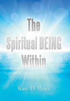 The Spiritual Being Within - Perez, Kate D.