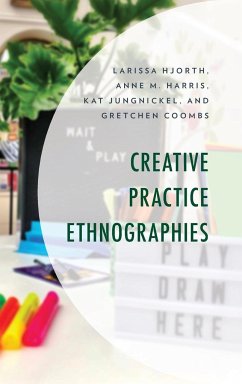 Creative Practice Ethnographies - Hjorth, Larissa; Harris, Anne M.; Jungnickel, Kat