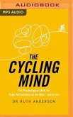 The Cycling Mind: The Psychological Skills for Peak Performance on the Bike - And in Life