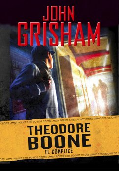 Theodore Boone: El Cómplice / Theodore Boone: The Accomplice - Grisham, John