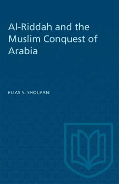 Al-Riddah and the Muslim Conquest of Arabia - Shoufani, Elias S