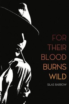 For Their Blood Burns Wild: Volume 1 - Barrow, Silas