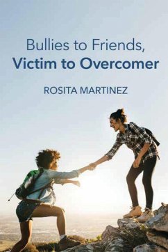 Bullies to Friends, Victim to Overcomer - Martinez, Rosita