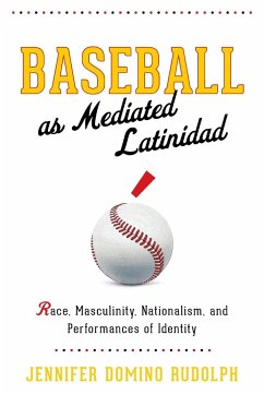 Baseball as Mediated Latinidad - Rudolph, Jennifer Domino