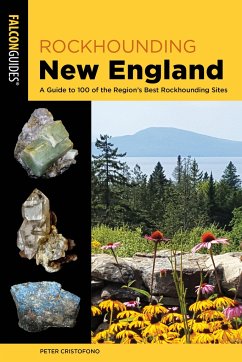 Rockhounding New England: A Guide to 100 of the Region's Best Rockhounding Sites - Cristofono, Peter