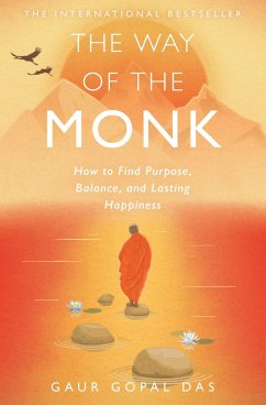The Way of the Monk: How to Find Purpose, Balance, and Lasting Happiness - Das, Gaur Gopal