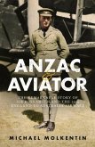 Anzac and Aviator: The Remarkable Story of Sir Ross Smith and the 1919 England to Australia Air Race