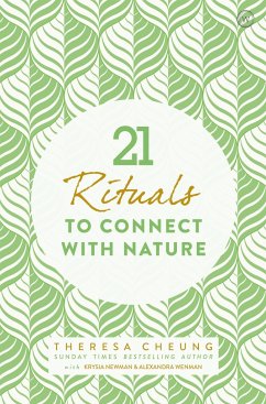 21 Rituals to Connect with Nature - Cheung, Theresa