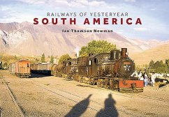 Railways of Yesteryear - South America - Thomson-Newman, Ian