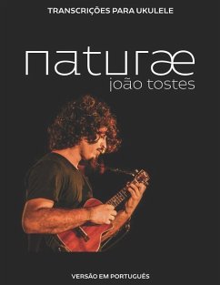 João Tostes - naturæ: Transcrições para ukulele (português) - Tostes, João