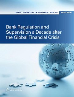 Global Financial Development Report 2019/2020: Bank Regulation and Supervision a Decade After the Global Financial Crisis - World Bank
