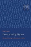 Decomposing Figures: Rhetorical Readings in the Romantic Tradition