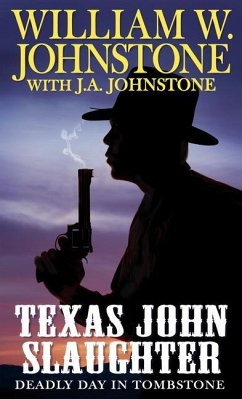 Texas John Slaughter: Deadly Day in Tombstone - Johnstone, William W.; Johnstone, J. A.