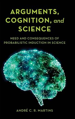 Arguments, Cognition, and Science - Martins, André C. R.