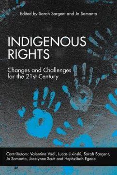 Indigenous Rights: Changes and Challenges for the 21st Century - Sargent, Sarah; Samanta, Jo