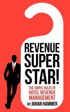 Revenue Superstar!: The Simple Rules of Hotel Revenue Management - Hammer, Johan