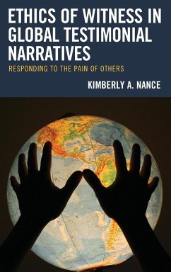 Ethics of Witness in Global Testimonial Narratives - Nance, Kimberly A.