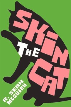 Skin the Cat: Volume 1 - McGuirk, R. Sean