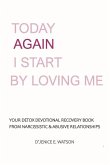 Today Again I Start by Loving Me: Volume 1