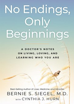 No Endings, Only Beginnings (eBook, ePUB) - Siegel, Bernie S.; Hurn, Cynthia J.