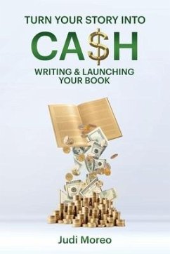 Turn Your Story Into Cash - Moreo, Judi