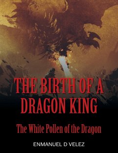 The Birth of a Dragon King - Velez, Enmanuel D.